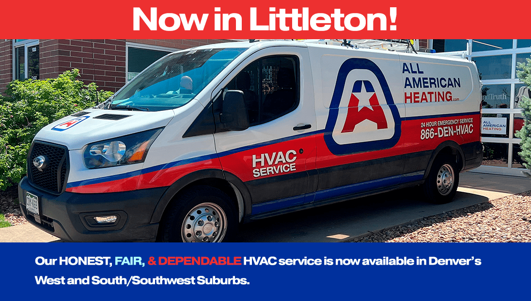 All American Heating's Honest, Fair and Dependable HVAC Service is now available to customers in Littleton and the surrounding Denver suburbs!